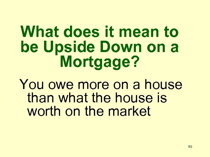 What does it mean to be Upside Down on a Mortgage? You owe more