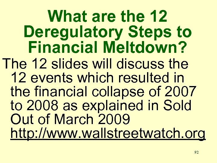 What are the 12 Deregulatory Steps to Financial Meltdown? The 12 slides will discuss