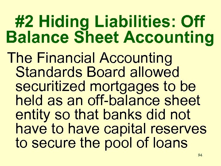 #2 Hiding Liabilities: Off Balance Sheet Accounting The Financial Accounting Standards Board allowed securitized