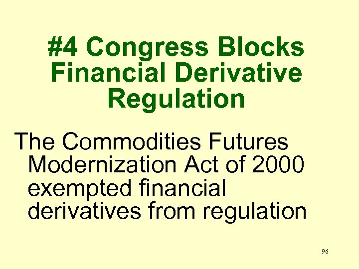 #4 Congress Blocks Financial Derivative Regulation The Commodities Futures Modernization Act of 2000 exempted