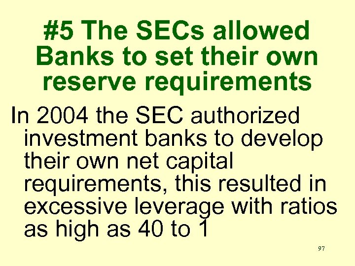 #5 The SECs allowed Banks to set their own reserve requirements In 2004 the