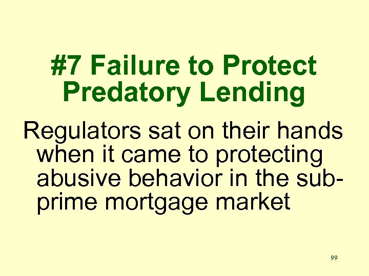 #7 Failure to Protect Predatory Lending Regulators sat on their hands when it came