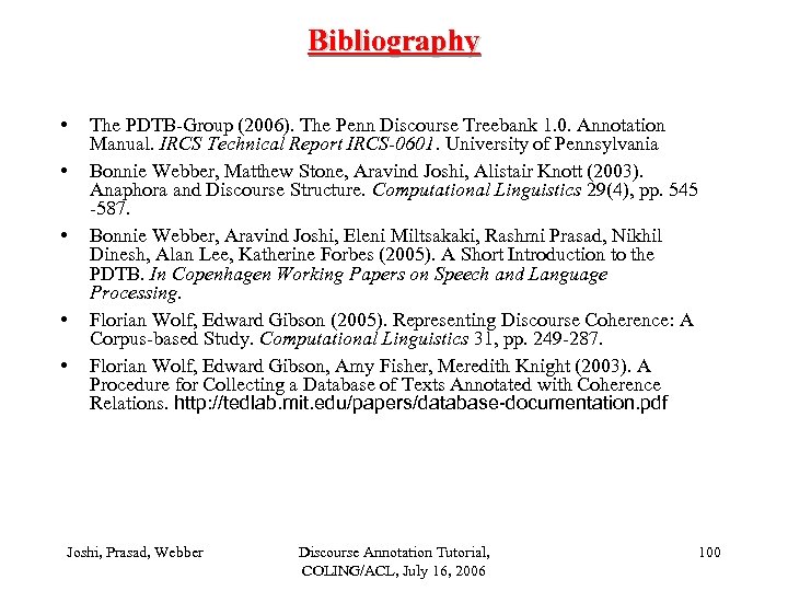 Bibliography • • • The PDTB-Group (2006). The Penn Discourse Treebank 1. 0. Annotation