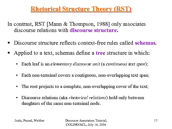 Rhetorical Structure Theory (RST) In contrast, RST [Mann & Thompson, 1988] only associates discourse