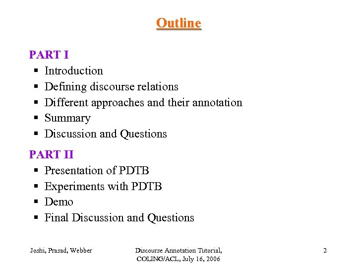Outline PART I § Introduction § Defining discourse relations § Different approaches and their