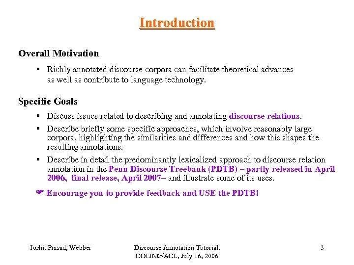 Introduction Overall Motivation § Richly annotated discourse corpora can facilitate theoretical advances as well