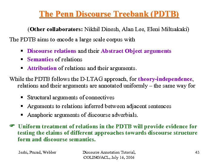 The Penn Discourse Treebank (PDTB) (Other collaborators: Nikhil Dinesh, Alan Lee, Eleni Miltsakaki) The