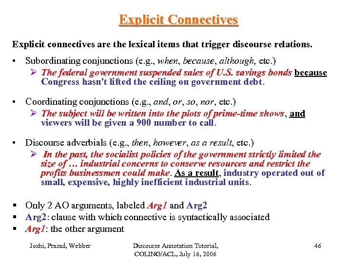 Explicit Connectives Explicit connectives are the lexical items that trigger discourse relations. • Subordinating