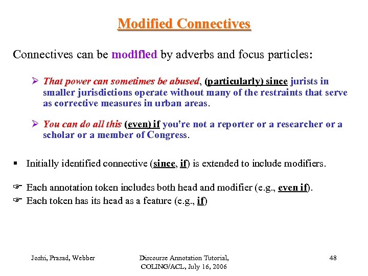 Modified Connectives can be modified by adverbs and focus particles: Ø That power can