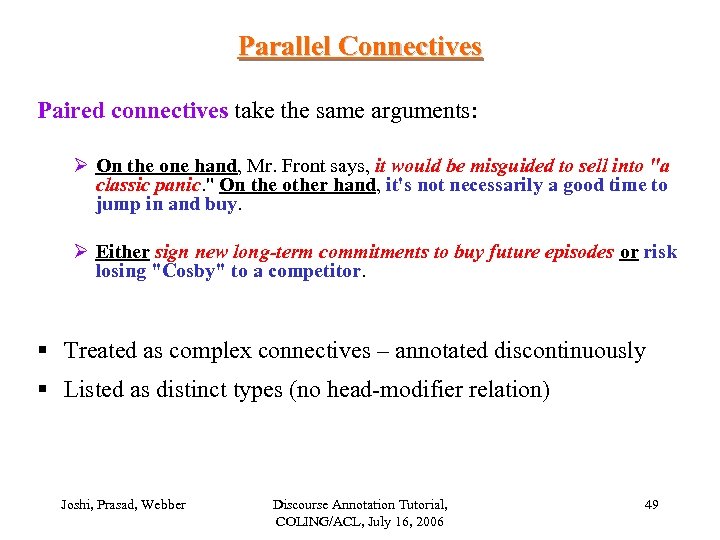 Parallel Connectives Paired connectives take the same arguments: Ø On the one hand, Mr.