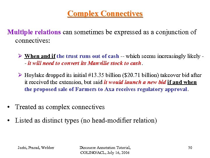 Complex Connectives Multiple relations can sometimes be expressed as a conjunction of connectives: Ø