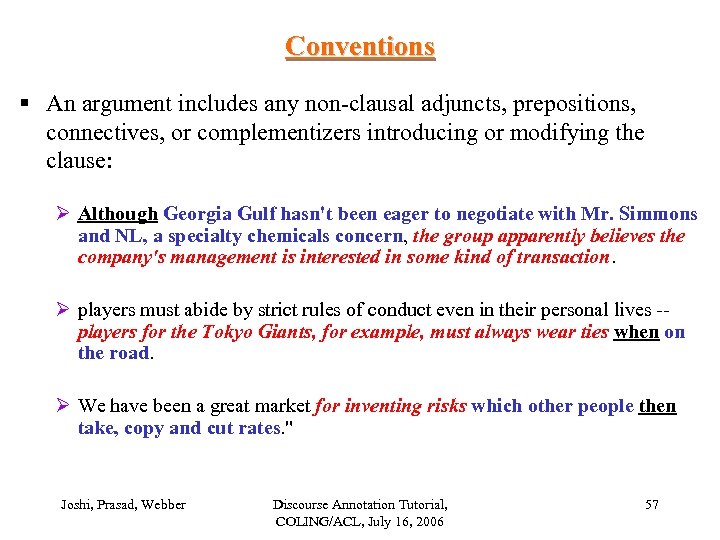 Conventions § An argument includes any non-clausal adjuncts, prepositions, connectives, or complementizers introducing or