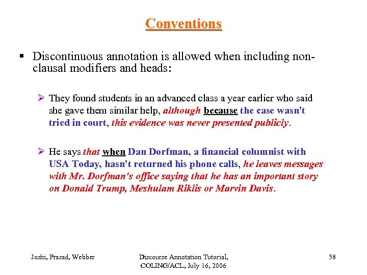 Conventions § Discontinuous annotation is allowed when including nonclausal modifiers and heads: Ø They