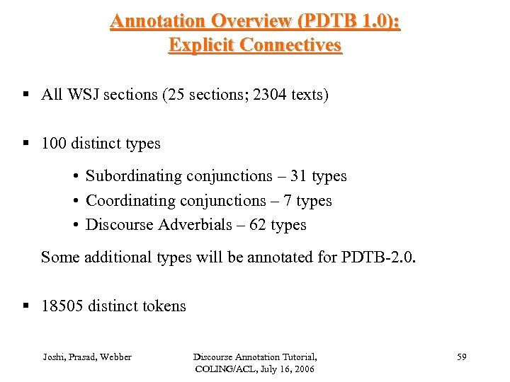 Annotation Overview (PDTB 1. 0): Explicit Connectives § All WSJ sections (25 sections; 2304