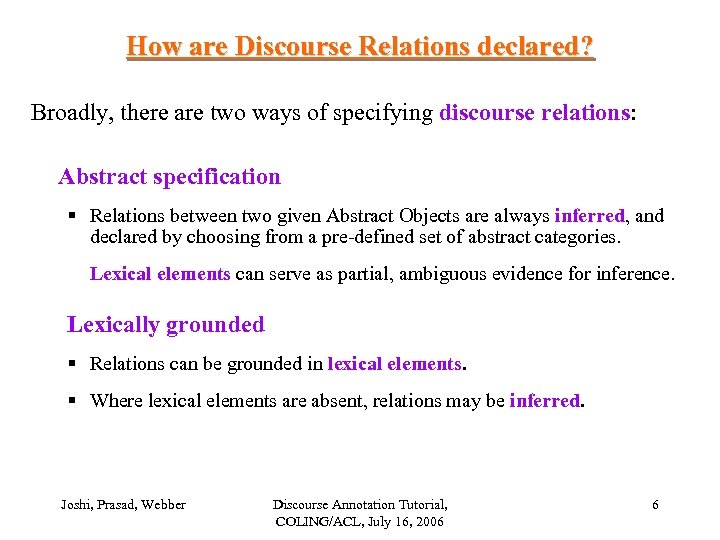 How are Discourse Relations declared? Broadly, there are two ways of specifying discourse relations: