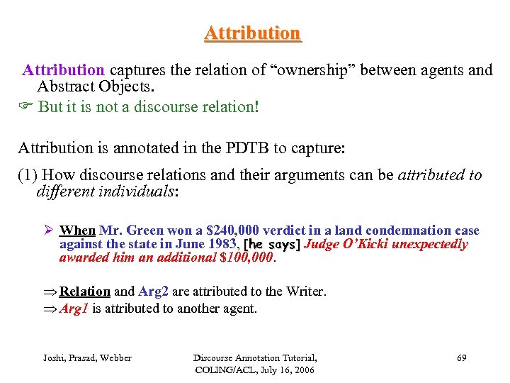 Attribution captures the relation of “ownership” between agents and Abstract Objects. But it is