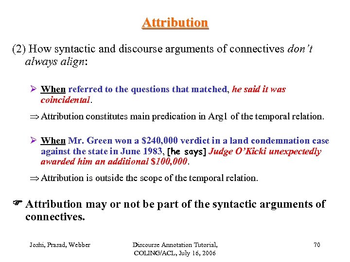 Attribution (2) How syntactic and discourse arguments of connectives don’t always align: Ø When