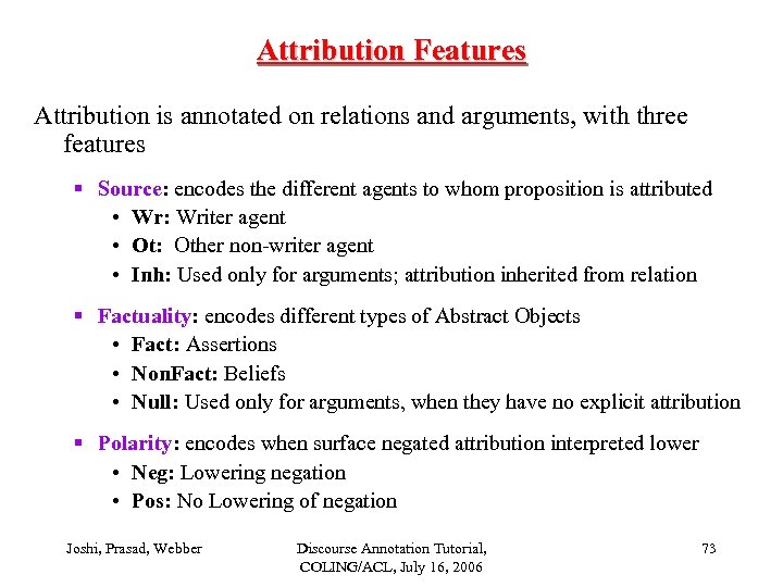 Attribution Features Attribution is annotated on relations and arguments, with three features § Source: