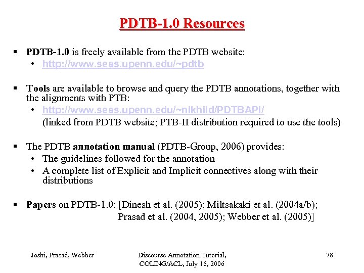 PDTB-1. 0 Resources § PDTB-1. 0 is freely available from the PDTB website: •