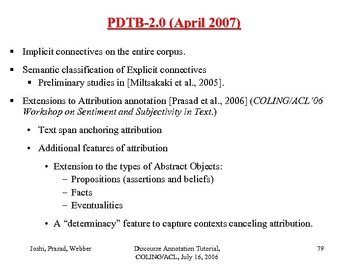 PDTB-2. 0 (April 2007) § Implicit connectives on the entire corpus. § Semantic classification