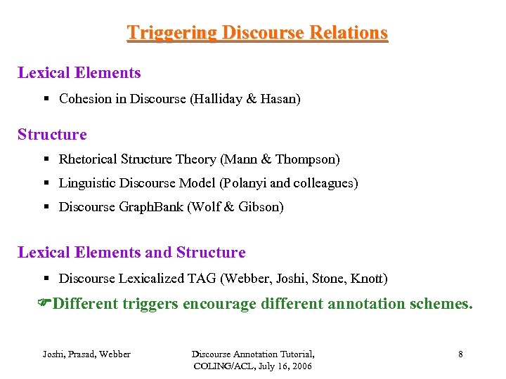 Triggering Discourse Relations Lexical Elements § Cohesion in Discourse (Halliday & Hasan) Structure §