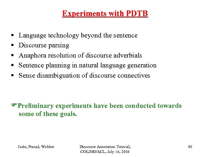 Experiments with PDTB § § § Language technology beyond the sentence Discourse parsing Anaphora