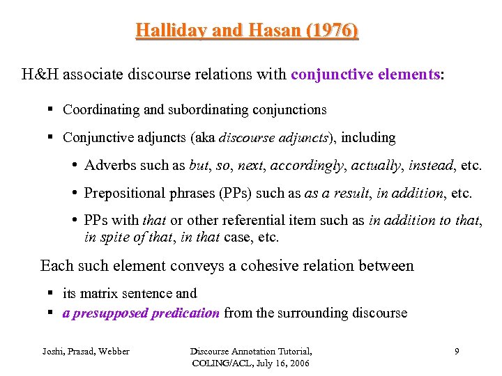 Halliday and Hasan (1976) H&H associate discourse relations with conjunctive elements: § Coordinating and
