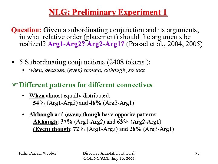 NLG: Preliminary Experiment 1 Question: Given a subordinating conjunction and its arguments, in what