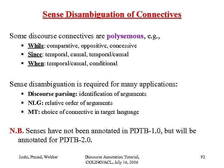 Sense Disambiguation of Connectives Some discourse connectives are polysemous, e. g. , § While: