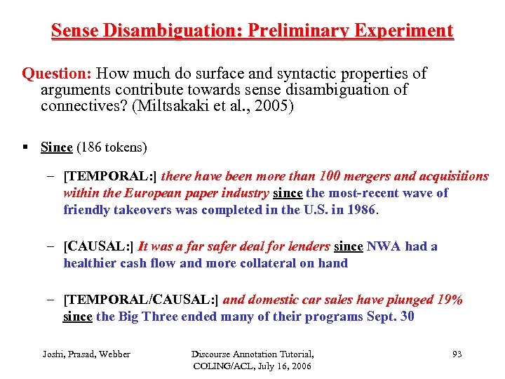 Sense Disambiguation: Preliminary Experiment Question: How much do surface and syntactic properties of arguments