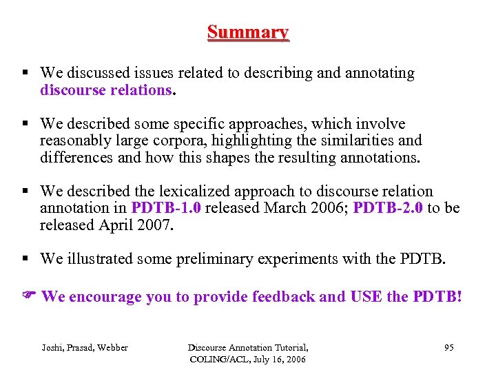 Summary § We discussed issues related to describing and annotating discourse relations. § We