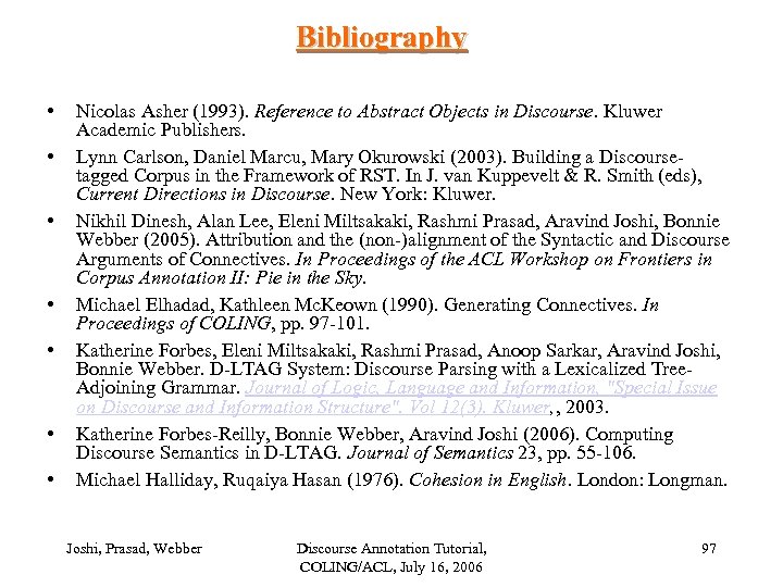 Bibliography • • Nicolas Asher (1993). Reference to Abstract Objects in Discourse. Kluwer Academic