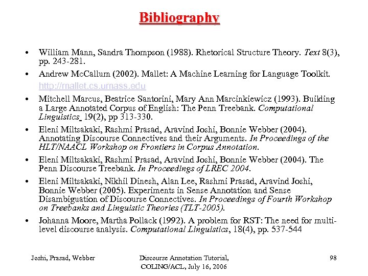 Bibliography • • William Mann, Sandra Thompson (1988). Rhetorical Structure Theory. Text 8(3), pp.