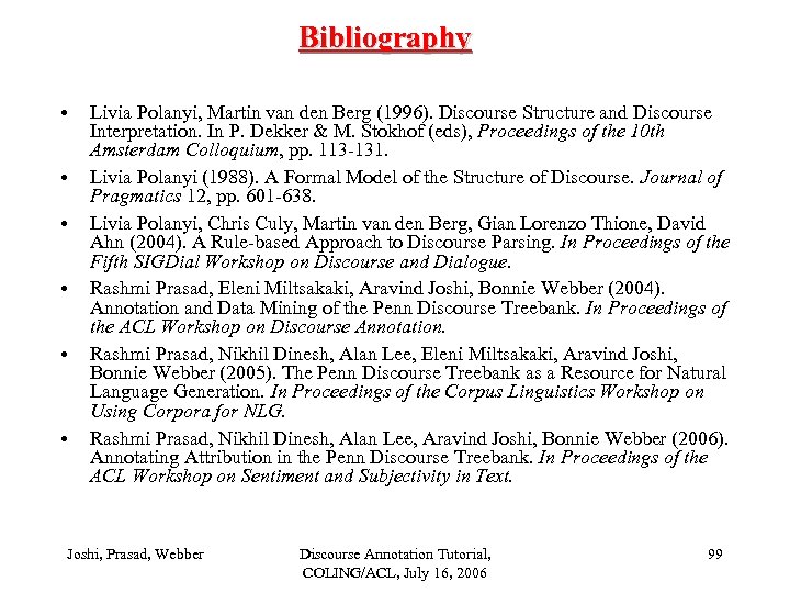 Bibliography • • • Livia Polanyi, Martin van den Berg (1996). Discourse Structure and