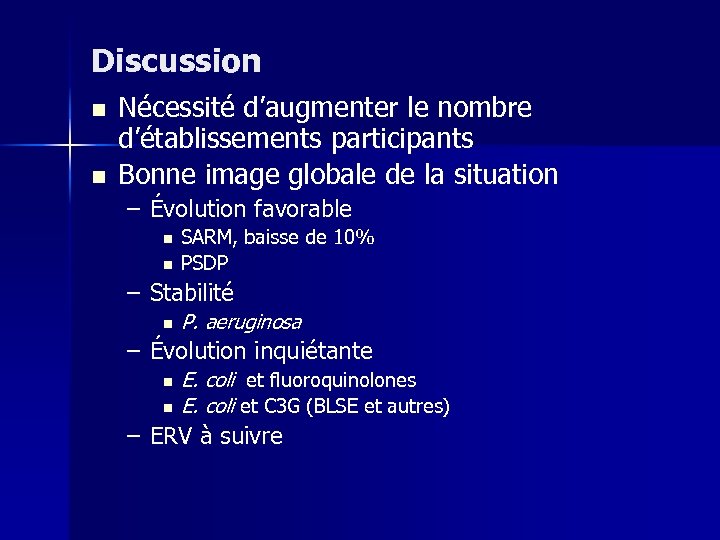 Discussion n n Nécessité d’augmenter le nombre d’établissements participants Bonne image globale de la