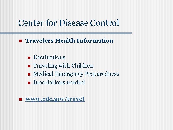 Center for Disease Control n Travelers Health Information n n Destinations Traveling with Children
