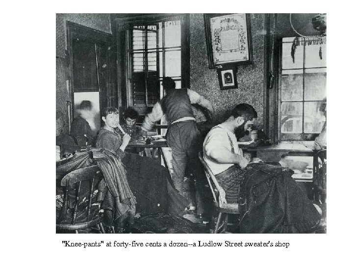 "Knee-pants" at forty-five cents a dozen--a Ludlow Street sweater's shop 