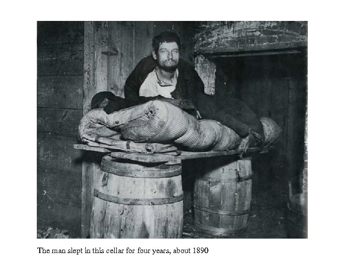 The man slept in this cellar four years, about 1890 