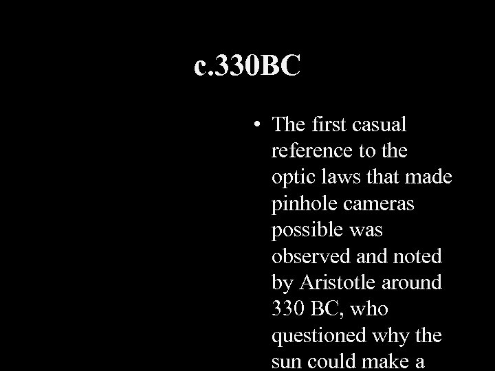 c. 330 BC • The first casual reference to the optic laws that made