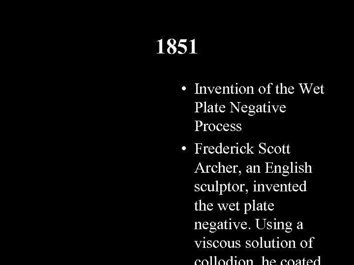 1851 • Invention of the Wet Plate Negative Process • Frederick Scott Archer, an
