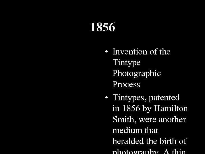 1856 • Invention of the Tintype Photographic Process • Tintypes, patented in 1856 by