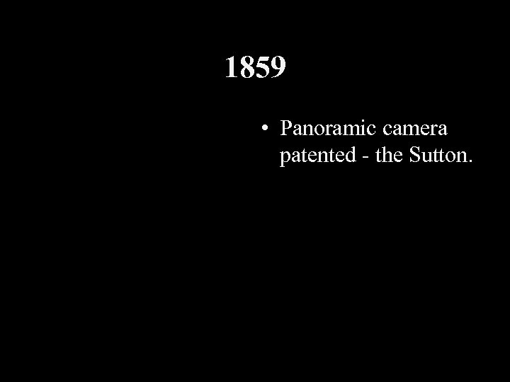 1859 • Panoramic camera patented - the Sutton. 