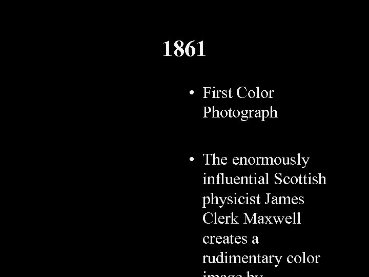 1861 • First Color Photograph • The enormously influential Scottish physicist James Clerk Maxwell