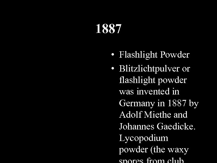 1887 • Flashlight Powder • Blitzlichtpulver or flashlight powder was invented in Germany in