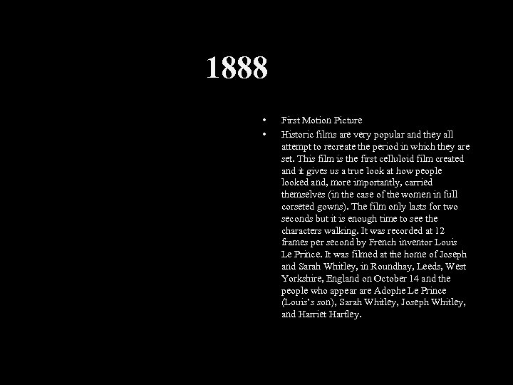 1888 • • First Motion Picture Historic films are very popular and they all
