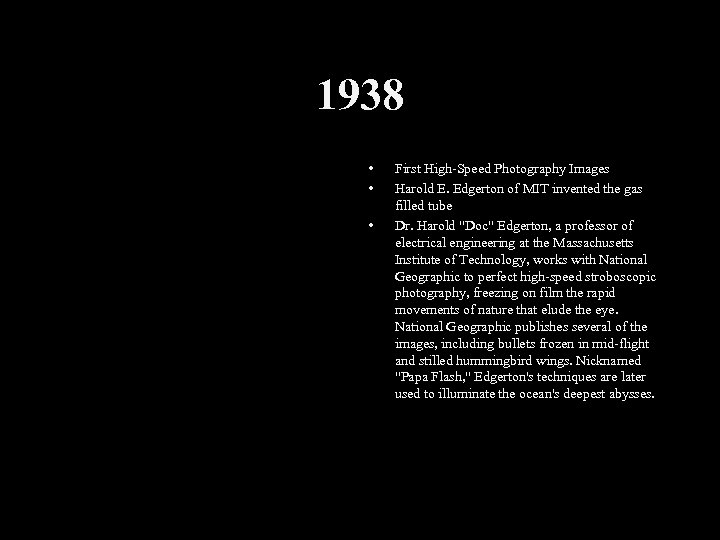 1938 • • • First High-Speed Photography Images Harold E. Edgerton of MIT invented
