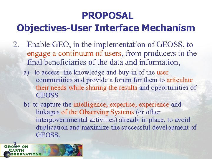PROPOSAL Objectives-User Interface Mechanism 2. Enable GEO, in the implementation of GEOSS, to engage