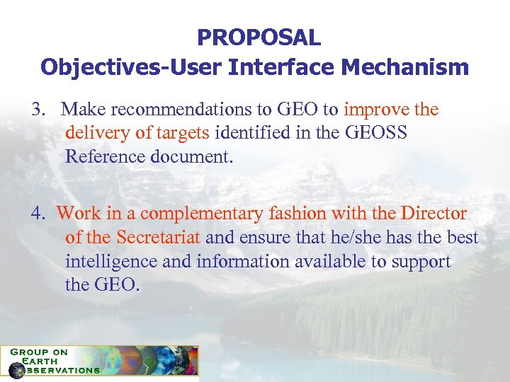 PROPOSAL Objectives-User Interface Mechanism 3. Make recommendations to GEO to improve the delivery of