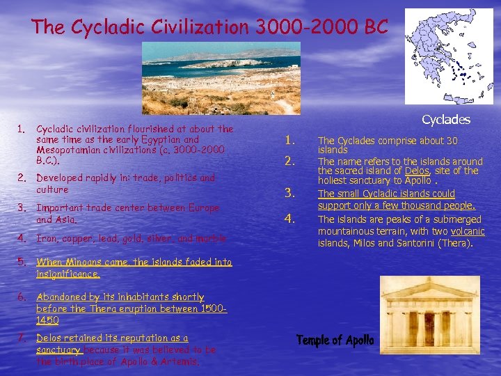 The Cycladic Civilization 3000 -2000 BC 1. 2. Cycladic civilization flourished at about the