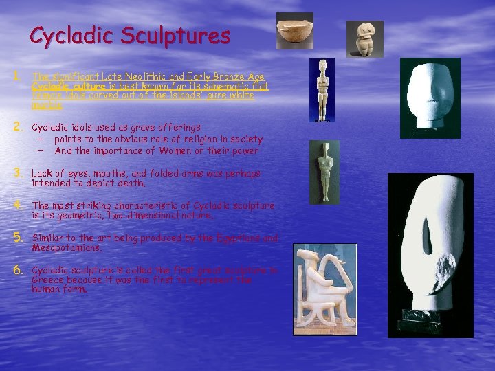 Cycladic Sculptures 1. The significant Late Neolithic and Early Bronze Age Cycladic culture is